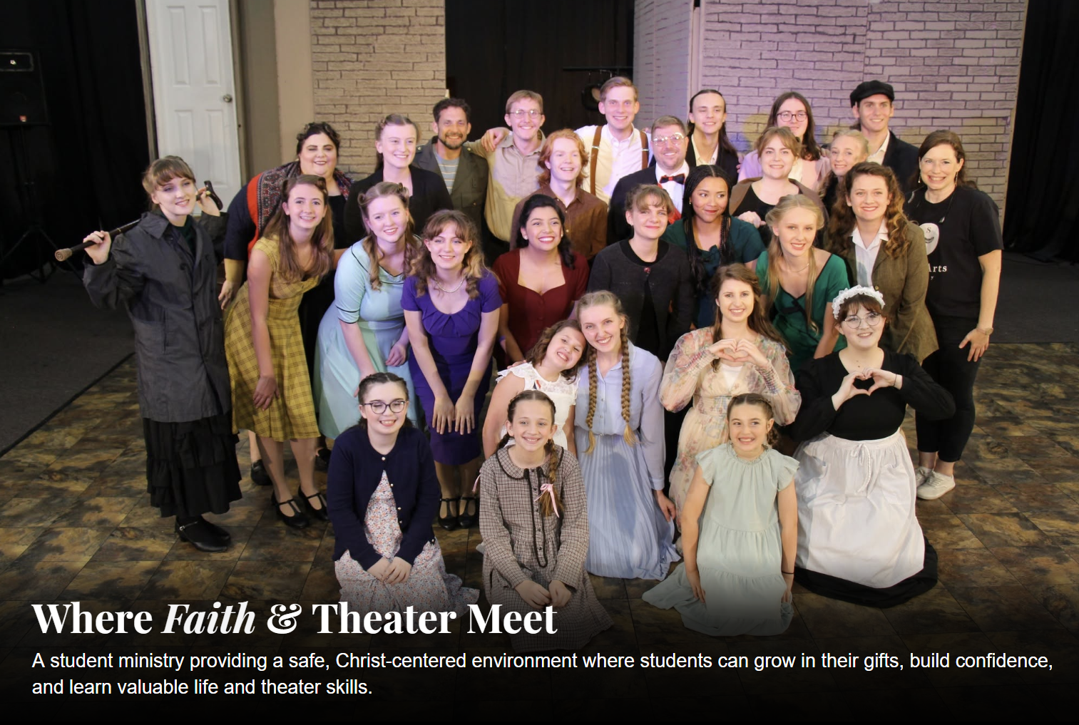 Where faith and theater meet. A student ministory providing a safe, Christ-centered environment where students can grow in their gifts, build confidence and learn valuable life and theater skills